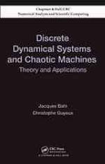 Discrete Dynamical Systems, Chaotic Machine, and Applications to Information Security