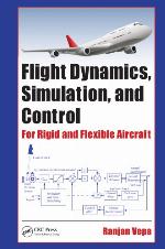 Flight dynamics, simulation, and control : for rigid and flexible aircraft