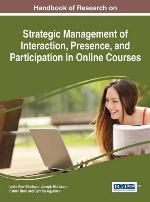 Handbook of Research on Strategic Management of Interaction, Presence, and Participation in Online Courses