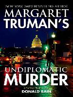 Margaret Truman's Undiplomatic Murder--A Capital Crimes Novel