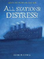 All Stations! Distress!--April 15, 1912