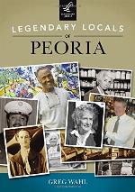 Legendary Locals of Peoria