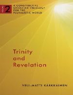 Trinity and Revelation : a Constructive Christian Theology for the Pluralistic World, volume 2.