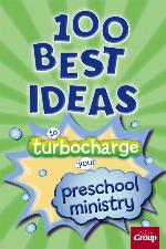 100 Best Ideas to Turbocharge Your Preschool Ministry