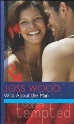 Wild About the Man (Mills &amp; Boon Modern Tempted)