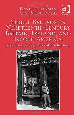 Street Ballads in Nineteenth-Century Britain, Ireland, and North America
