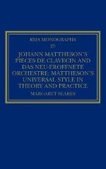 Johann Mattheson's Pi�ces de Clavecin and Das Neu-Er�ffnete Orchestre