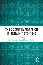The Occult Imagination in Britain, 1875-1947