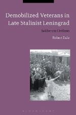 Demobilized Veterans in Late Stalinist Leningrad