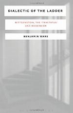 Dialectic of the Ladder Wittgenstein, the 'Tractatus' and Modernism