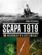 Scapa 1919 : the Archaeology of a Scuttled Fleet.