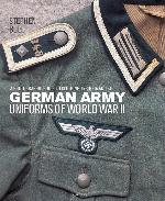 German Army Uniforms of World War II: A photographic guide to clothing, insignia and kit