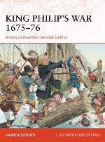 King Philip's War 1675-76: America's Deadliest Colonial Conflict