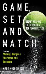 Game, set and match : secret weapons of the world's top tennis players