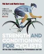 Strength and Conditioning for Cyclists : Off the Bike Conditioning for Performance and Life.