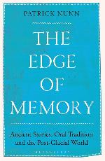 The Edge of Memory: Ancient Stories, Oral Tradition and the Post-Glacial World