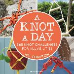 A Knot a Day : 365 Knot Challenges for All Abilities.