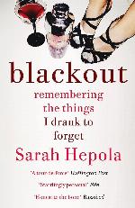 Blackout: Remembering the things I drank to forget