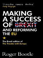 Making a Success of Brexit and Reforming the EU