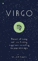 Virgo: The Art of Living Well and Finding Happiness According to Your Star Sign