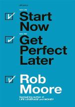 Start now, get perfect later : how to make smarter, faster & bigger decisions & banish procrastination