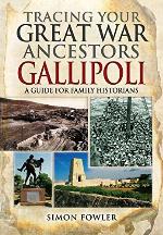 Tracing Your Great War Ancestors: The Gallipoli Campaign: A Guide for Family Historians (Tracing your Ancestors)