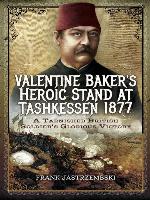 Valentine Baker's Heroic Stand at Tashkessen 1877