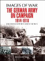 The German Army on Campaign, 1914–1918