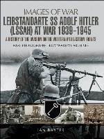 Leibstandarte SS Adolf Hitler (LSSAH) at War, 1939–1945