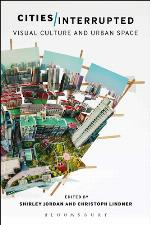 Cities interrupted : visual culture and urban space