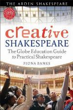 Creative Shakespeare the Globe education guide to practical Shakespeare