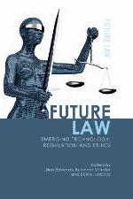 Future law : emerging technology, regulation and ethics