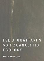Felix Guattari's Schizoanalytic Ecology
