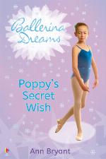 Poppy's Secret Wish : Ballerina Dreams (Book 1).