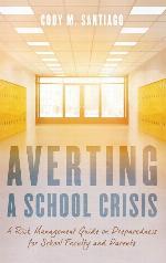 Averting a School Crisis: A Risk Management Guide on Preparedness for School Faculty and Parents