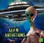 The Unsolved Mystery of Alien Abductions (Unexplained Mysteries)