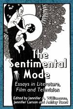 The sentimental mode : essays in literature, film and television