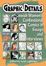 Graphic details : Jewish women's confessional comics in essays and interviews