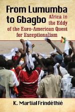 From Lumumba to Gbagbo : Africa in the eddy of the Euro-American quest for exceptionalism