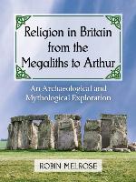 Religion in Britain from the Megaliths to Arthur