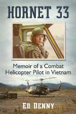 Hornet 33: Memoir of a Combat Helicopter Pilot in Vietnam
