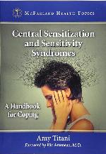 Central Sensitization and Sensitivity Syndromes: A Handbook for Coping (McFarland Health Topics)