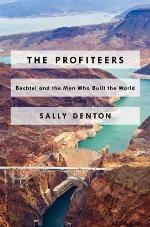 The Profiteers: Bechtel and the Men Who Built the World
