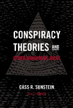 Conspiracy Theories and Other Dangerous Ideas