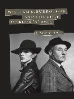 William S. Burroughs and the Cult of Rock 'n' Roll