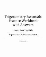 Trigonometry Essentials Practice Workbook with Answers