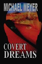Covert Dreams: An International Thriller