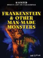 Frankenstein & Other Man-Made Monsters