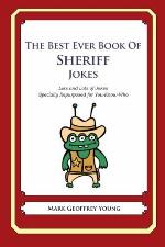 The Best Ever Book of Sheriff Jokes: Lots and Lots of Jokes Specially Repurposed for You-Know-Who