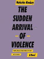 The Sudden Arrival of Violence